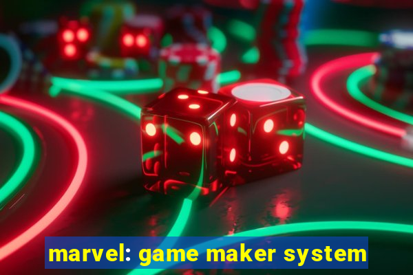 marvel: game maker system